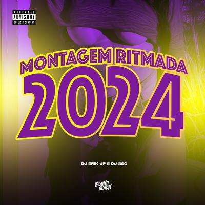 Montagem Ritmada 2024 By DJ Erik JP, DJ SGC's cover