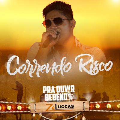 Correndo Risco (Ao Vivo) By Zé Luccas's cover