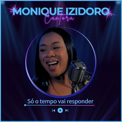 Só o Tempo Vai Responder By Monique Izidoro's cover
