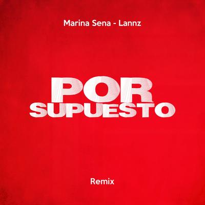 Por Supuesto (Remix) By LANNZ, Marina Sena's cover