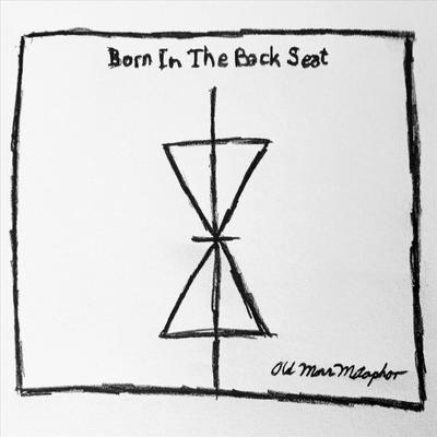 Born in the Back Seat By Old Man Metaphor's cover