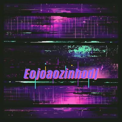 Eojoaozinhodj's cover