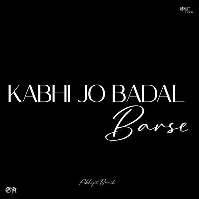 Kabhi Jo Badal Barse's cover