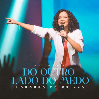 Do Outro Lado do Medo (Ao Vivo) By Hadassa Priscilla, Todah Music's cover