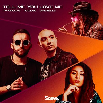 Tell Me You Love Me By TWOPILOTS, AALLAR, Che'Nelle's cover