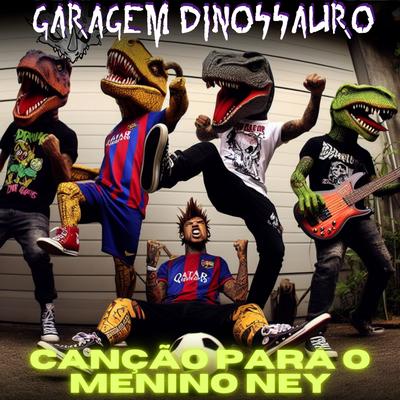Canção para o Menino Ney By Garagem Dinossauro's cover