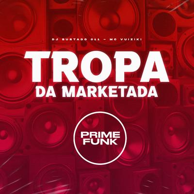 Tropa da Marketada By DJ Surtado 011, Mc Vuiziki's cover