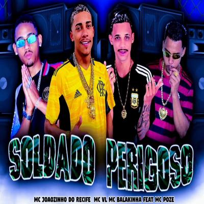 Soldado Perigoso (feat. Mc Poze do Rodo) (feat. Mc Poze do Rodo) By Mc Balakinha, Mc Joãozinho do Recife, MC VL, Mc Poze do Rodo's cover
