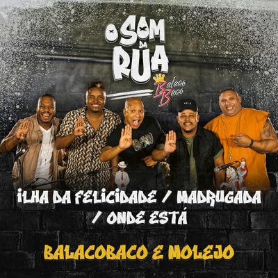 Ilha da Felicidade / Madrugada / Onde Está (O Som da Rua)'s cover