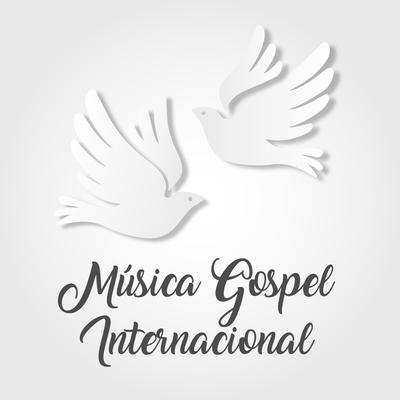 Música Gospel Internacional: As Melhores Músicas Evangélicas Internacionais Em Inglês's cover