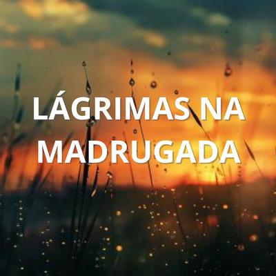 Lágrimas na Madrugada's cover