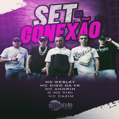 Set Da Conexão By Mc Amorim, MC Wesley, O mc vini, MC Cazim, Mc Digo da VK's cover