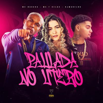 Paulada no Útero By Mc 7 delas, djmanelog, MC NAHARA's cover