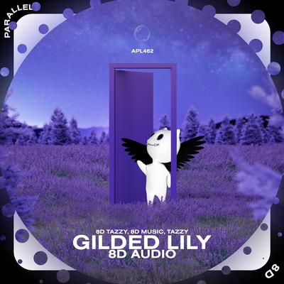 Gilded Lily - 8D Audio By (((()))), surround., Tazzy's cover