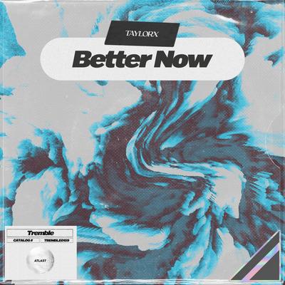 Better Now By TaylorX's cover