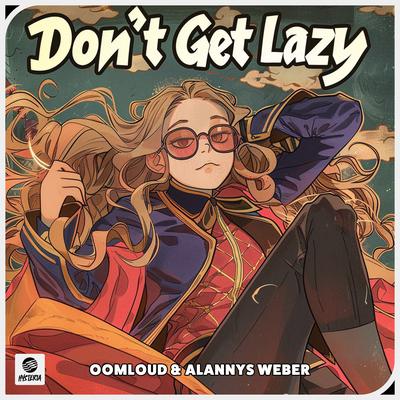 Don't Get Lazy By Oomloud, Alannys Weber's cover