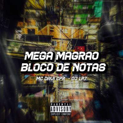 MEGA MAGRÃO BLOCO DE NOTAS By Club do hype, DJ LP7, MC Davi CPR's cover