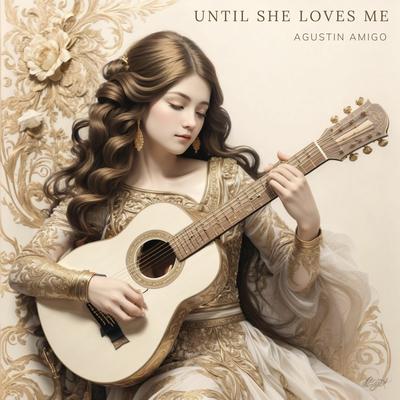 Until She Loves Me (Nylon Guitar Version) By Agustín Amigó's cover