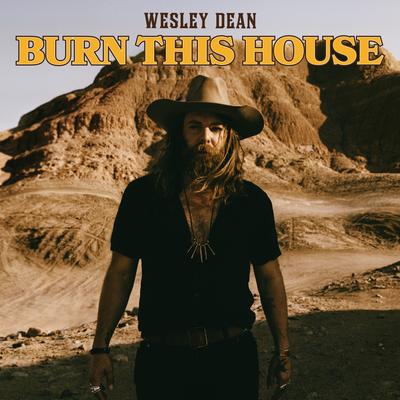 Burn This House By Wesley Dean's cover