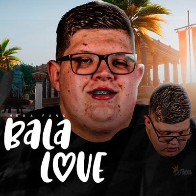 Mega Funk - Bala Love By DJ Lucas Marchi's cover