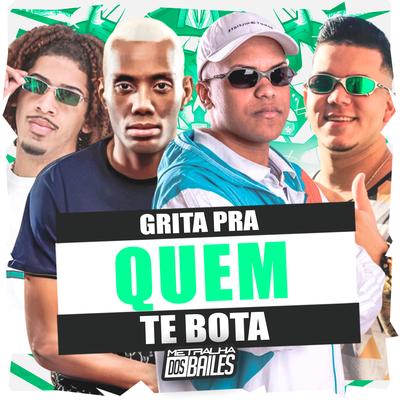 Grita pra Quem Te Bota's cover