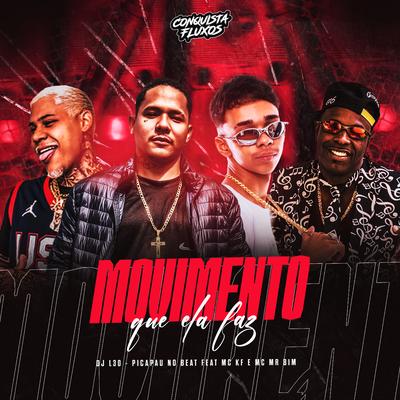 Movimento Que Ela Faz (feat. MC KF & MC Mr Bim) By DJ L30, Picapau No Beat's cover