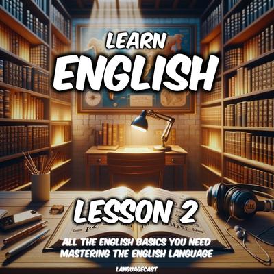 Learn English, Lesson 2: All the English Basics You Need, Pt. 1 By Languagecast's cover