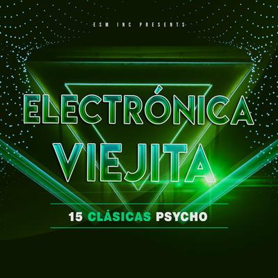 Electrónica Viejita - 15 Clásicas Psycho's cover