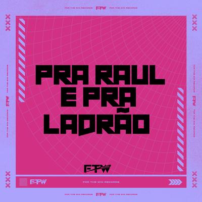 Pra Raul e pra Ladrão's cover