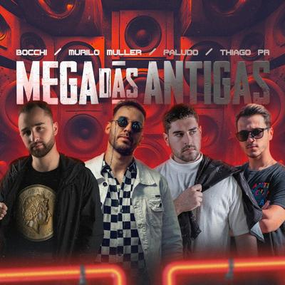 Mega das Antiga By DJ Bocchi, DJ Paludo, Murilo Muller, Dj Thiago PR's cover