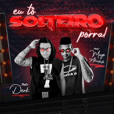 Eu tô Solteiro Porra (feat. MC Mago Atividade)'s cover