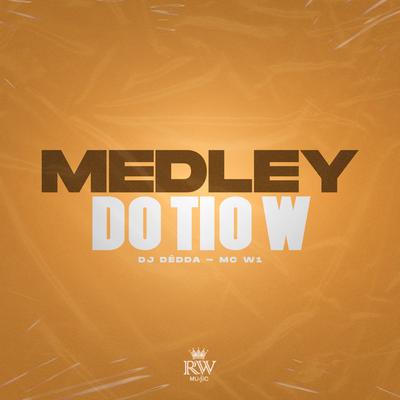 Medley do Tio W By Dj Dédda, MC W1's cover