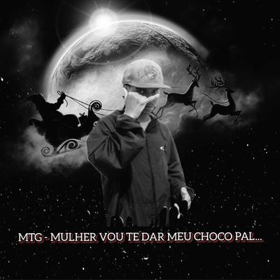 MTG - VOU TE DAR MEU CHOCO PAL vs O NATAL TA CHEGANDO By DJ DL MDC's cover