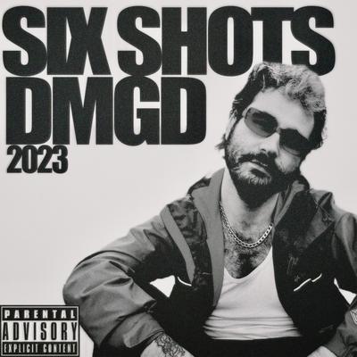 SIX SHOTS (2023) By DMGD's cover