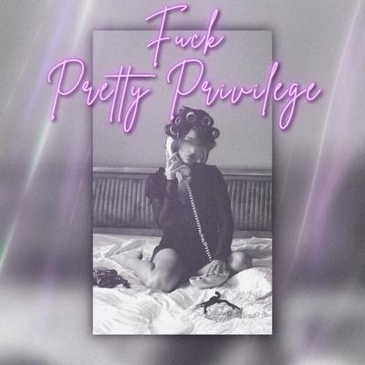 FUCK PRETTY PRIVILEGE's cover