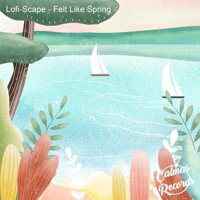 Felt Like Spring By Lofi-Scape, Calmas Records's cover