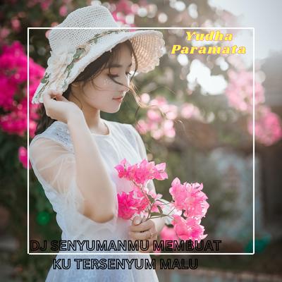 DJ SENYUMANMU MEMBUAT KU TERSENYUM MALU's cover