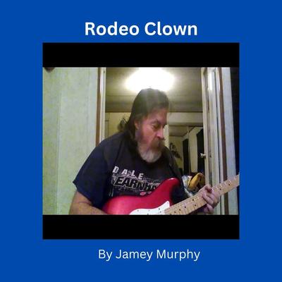 Rodeo Clown By Jamey Murphy's cover