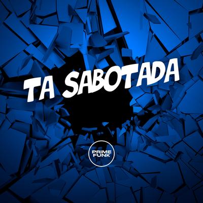 Ta Sabotada By Dj R15, MC Bin MR, Mc Gw, Prime Funk's cover