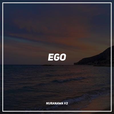 Ego (Remix) By Nuranawa's cover