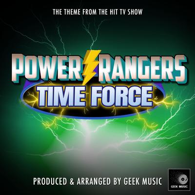 Power Rangers Time Force Main Theme (From "Power Rangers Time Force") By Geek Music's cover