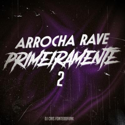 Arrocha Rave Primeiramente 2's cover