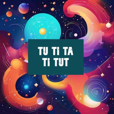 Tu Ti Ta Ti Tut's cover