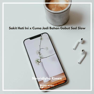 Sakit Hati Ini x Cuma Jadi Bahan Gabut Sad Slow's cover