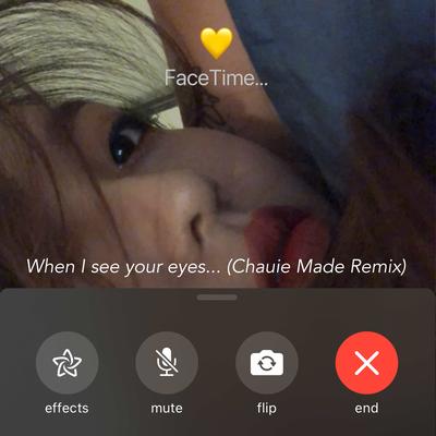 When I see your eyes… (Feat. Noah) (Chauie Made Remix)'s cover