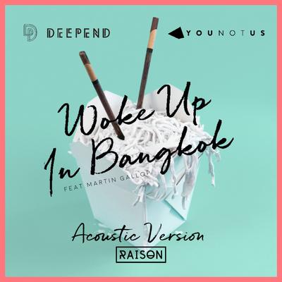 Woke up in Bangkok (Acoustic Version) By Deepend, YouNotUs, Martin Gallop's cover