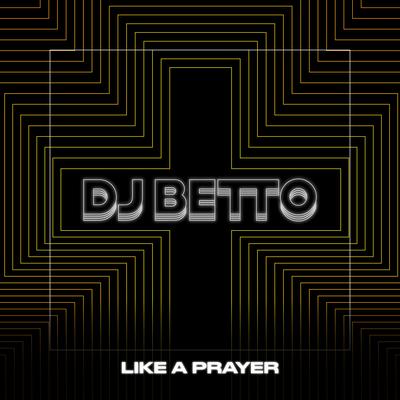 Like A Prayer By Dj betto's cover