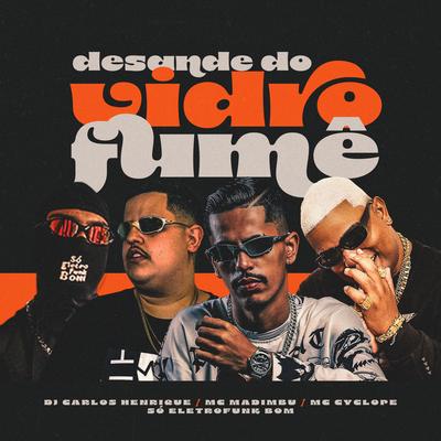 Desande Do Vidro Fume By Dj Carlos Henrique, SO ELETROFUNK BOM, MC Cyclope, Mc Madimbu's cover