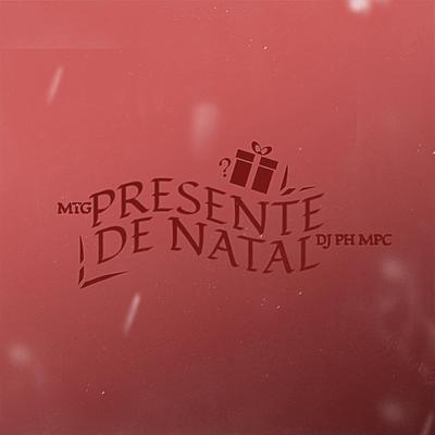 MTG x Presente de Natal By Ph Mpc, MC RANGEL, Mc Aleff, MC Saci's cover