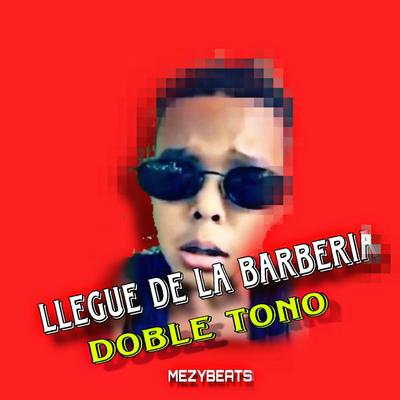 LLEGUE DE LA BARBERIA (BONITO Y BELLO DEMBOW DOBLE TONO)'s cover